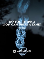 Do you think  a lion can drive a tank? Book