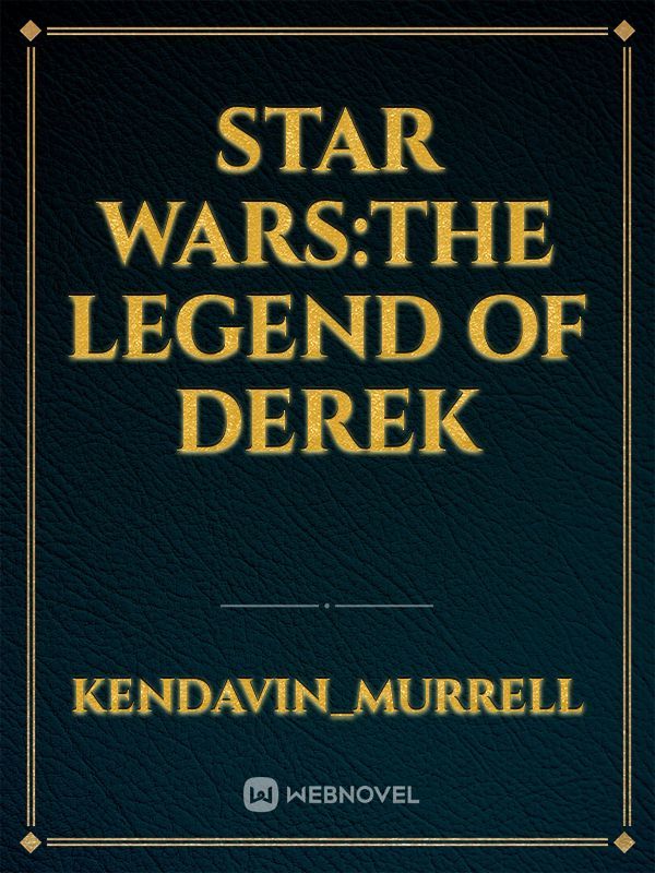 STAR WARS:THE LEGEND
 OF DEREK