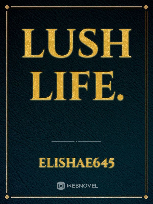 Lush Life.