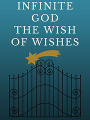 Infinite God The Wish of Wishes (Adopted) (Dropped) Book