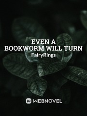 Even a Bookworm Will Turn Book