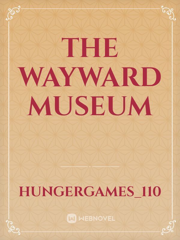 The wayward museum