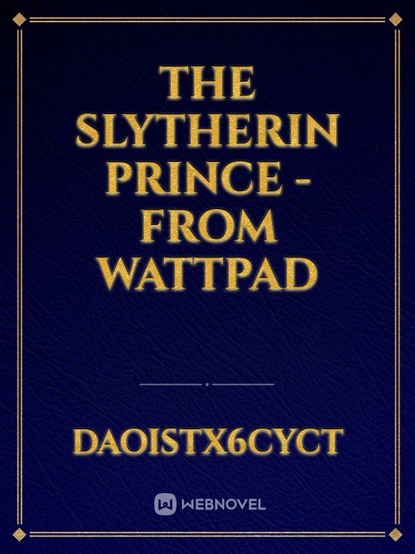 The Slytherin Prince - From Wattpad