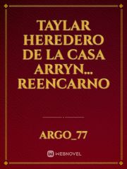 Taylar heredero de la casa Arryn... Reencarno Book