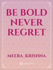 Be Bold Never Regret Book