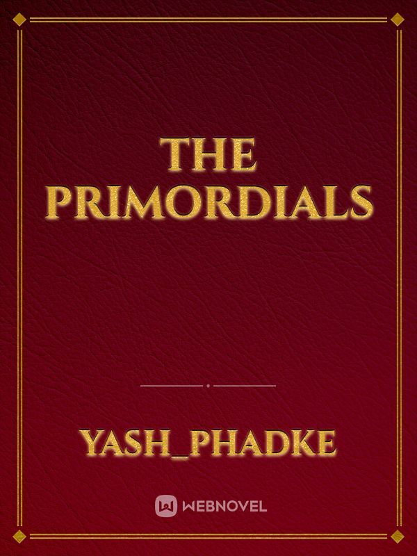 The Primordials