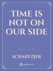 Time Is Not On Our Side Book