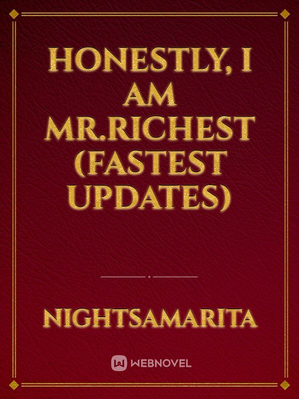 Honestly, I am Mr.Richest (fastest updates) Book
