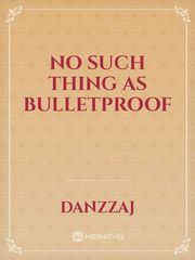 No Such Thing as Bulletproof Book