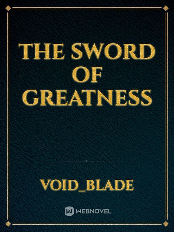 The sword of greatness