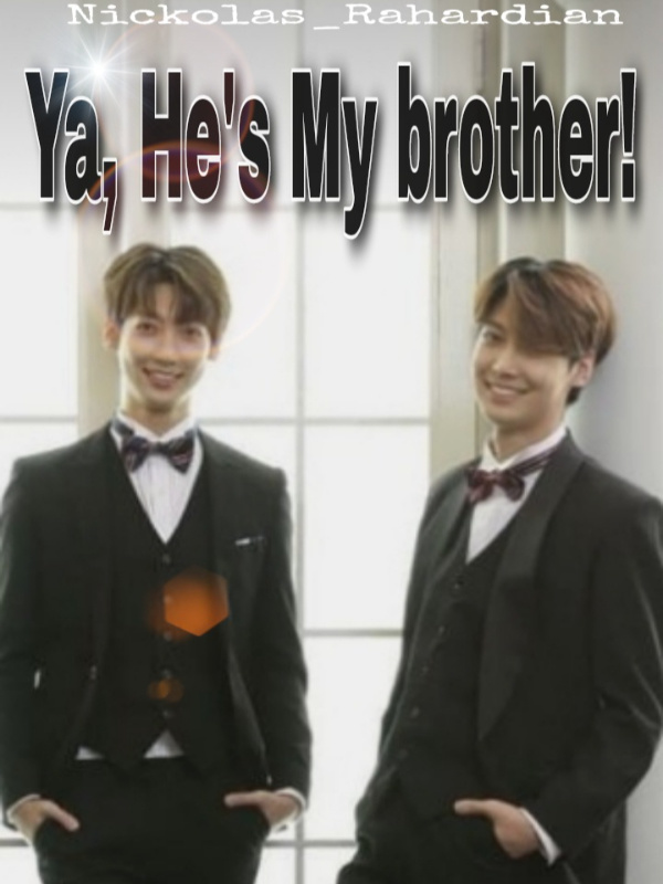 Ya, he's my brother!