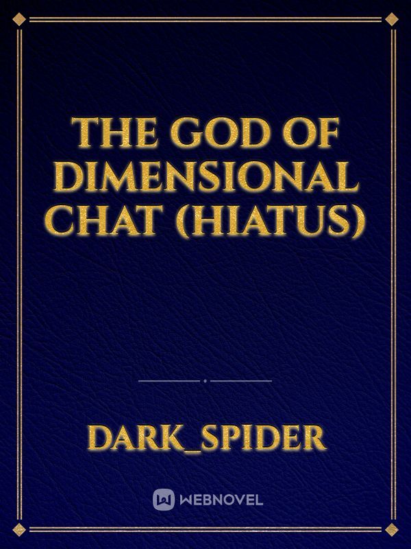 The God of dimensional chat (Hiatus)