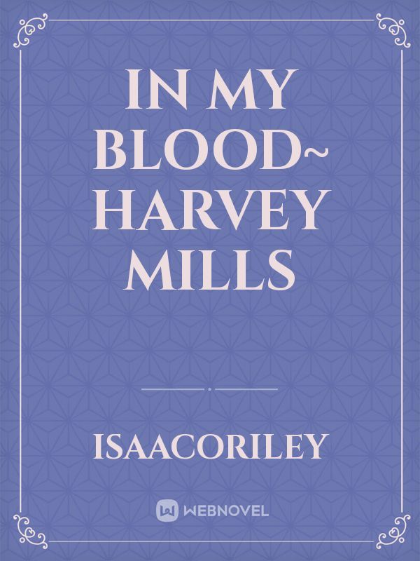 In My Blood~ Harvey Mills