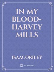 In My Blood~ Harvey Mills Book