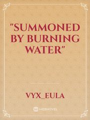 "Summoned By Burning Water" Book