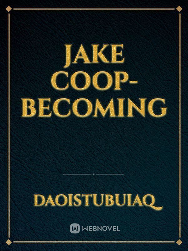 Jake Coop- Becoming