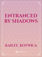 Entranced by shadows Book