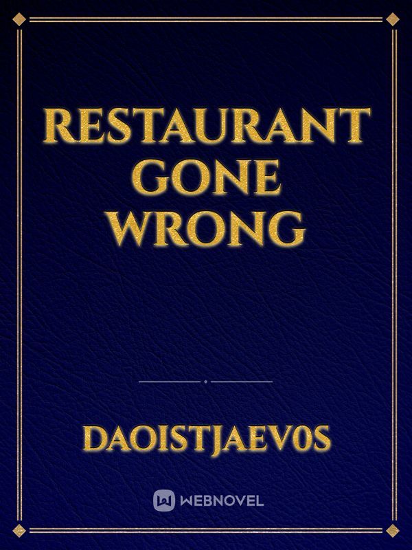Restaurant gone wrong