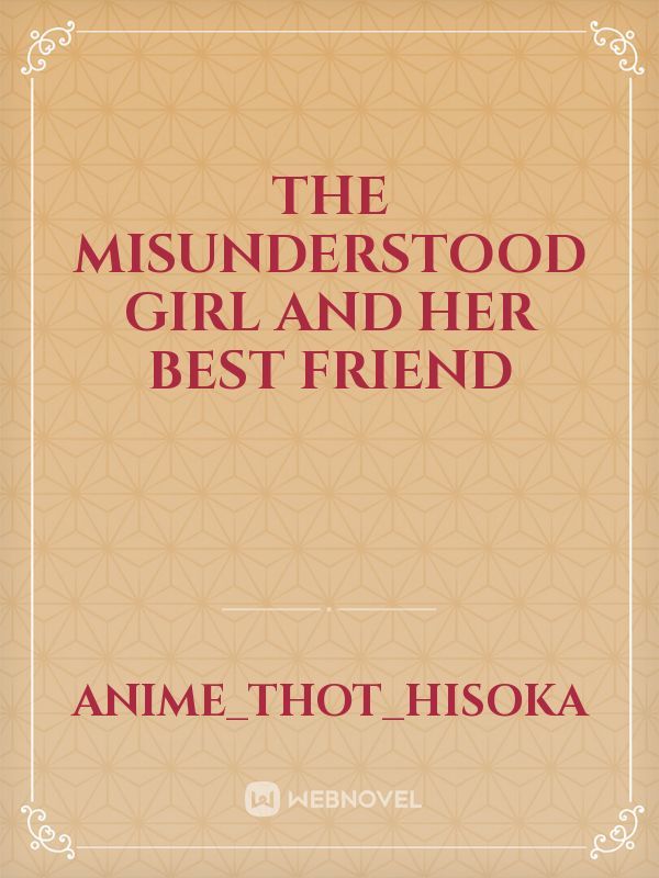 The misunderstood girl and her best friend Book