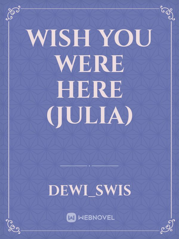 Wish You Were Here (JULIA)