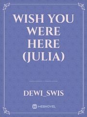 Wish You Were Here (JULIA) Book