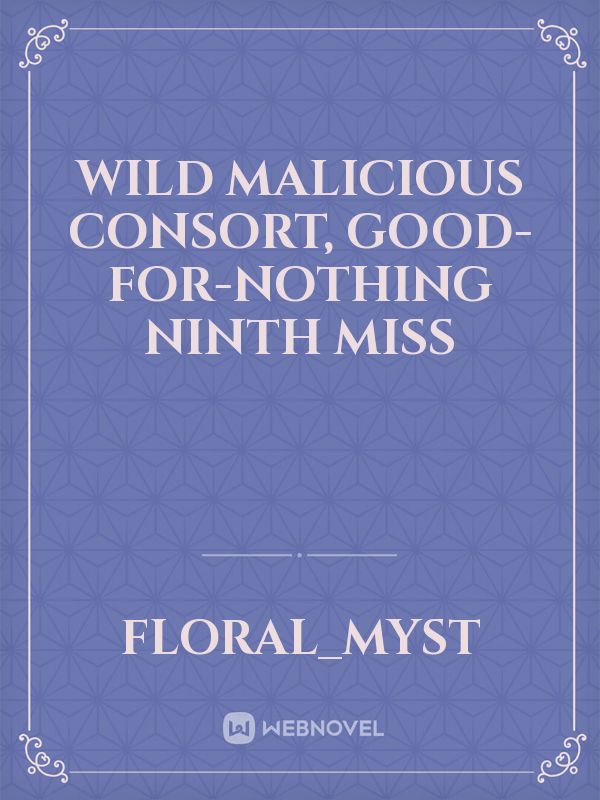Wild Malicious Consort, Good-for-nothing Ninth Miss