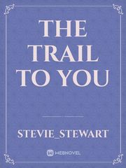 THE TRAIL TO YOU Book