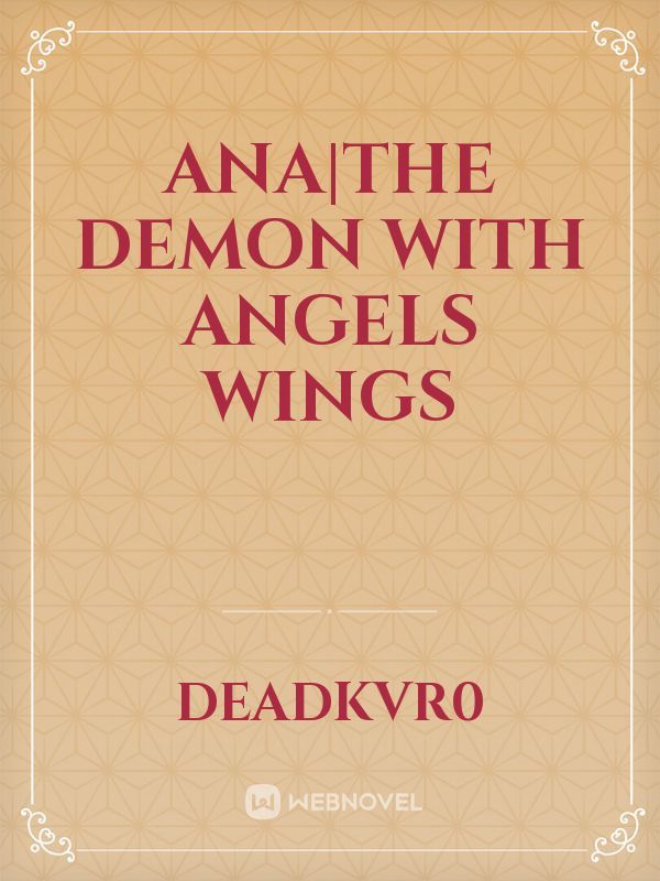 ANA|the demon with angels wings Book