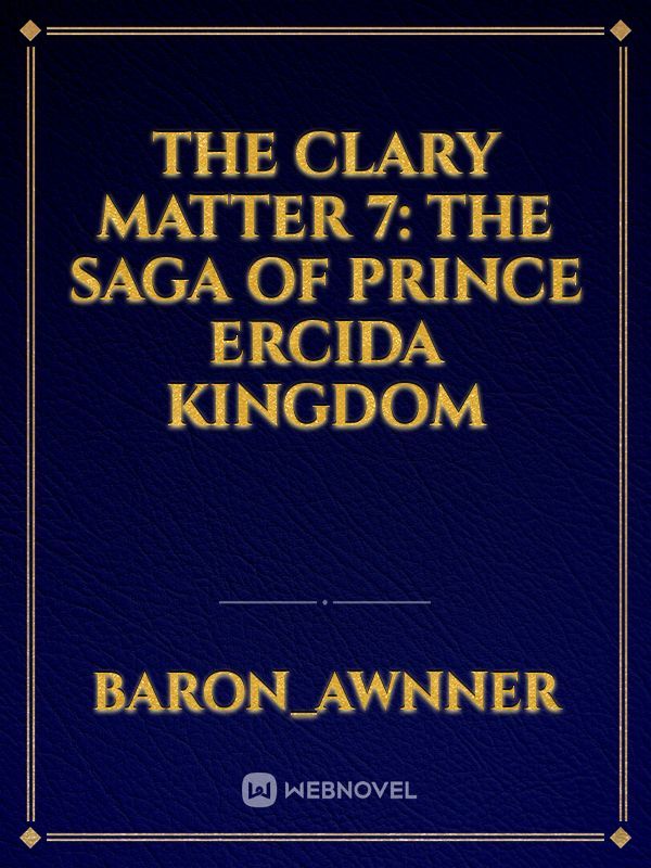 the clary matter 7: the saga of prince ercida kingdom