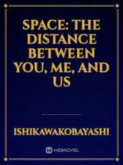 Space: The Distance Between You, Me, and Us Book