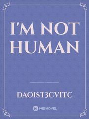 I'M NOT HUMAN Book