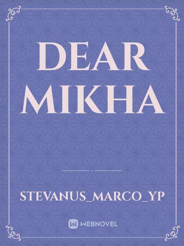 Dear Mikha