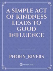 A simple act of kindness leads to good influence Book