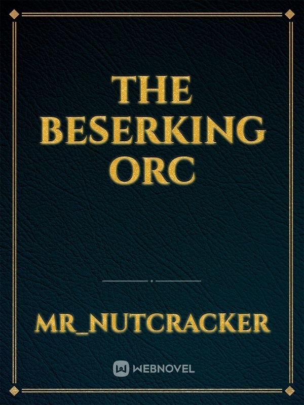 THE BESERKING ORC