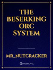 THE BESERKING ORC SYSTEM Book