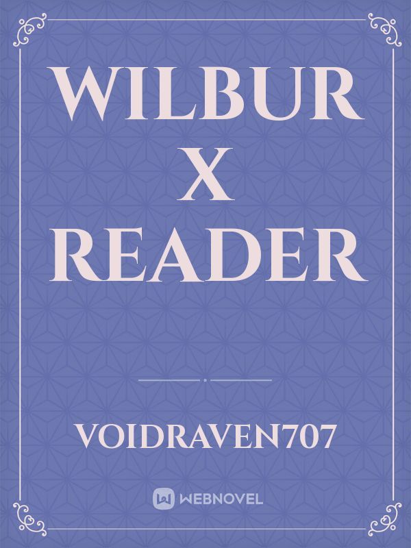 Wilbur x reader