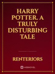 HARRY POTTER. A TRULY DISTURBING TALE Book