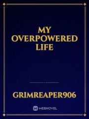 My Overpowered Life Book