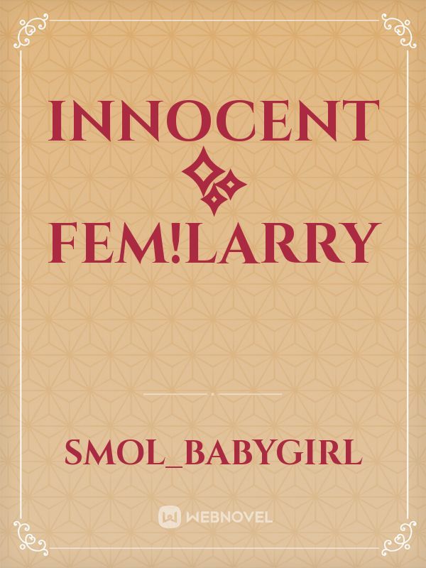 Innocent ✨ fem!larry