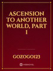 Ascension to Another World, Part 1 Book