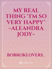 My Real Thing










"I'm so very happy"
~Aleandra Jody~ Book