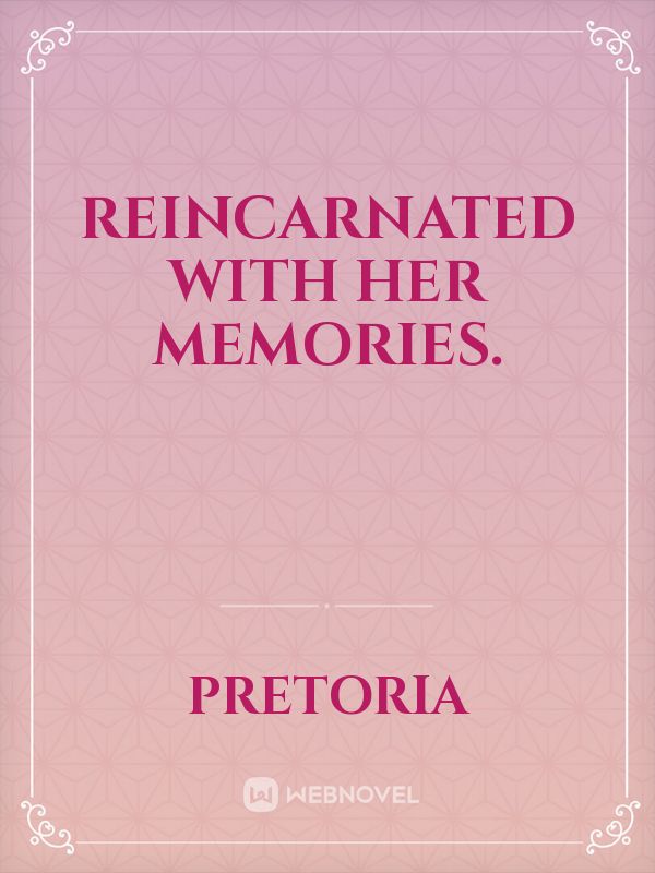 Reincarnated with her memories. Book
