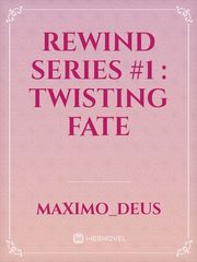 Rewind Series #1 : Twisting Fate Book