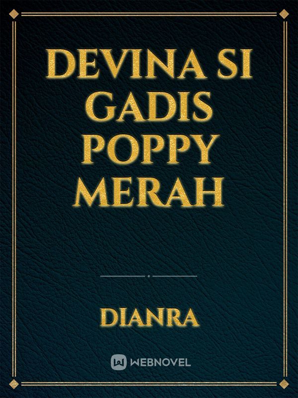 DEVINA
SI GADIS POPPY MERAH