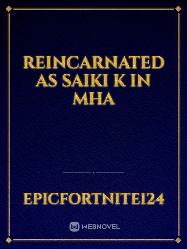 Reincarnated as Saiki K In Mha