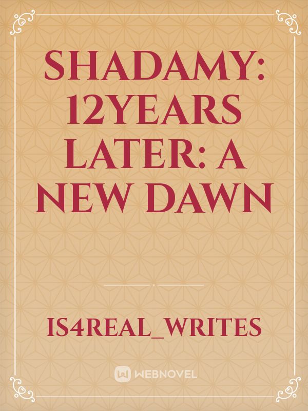 Shadamy: 12Years Later: A New Dawn