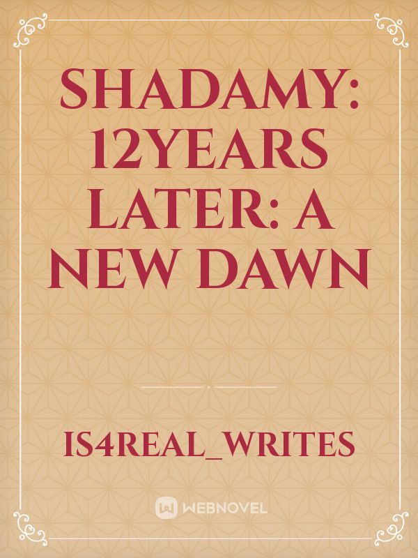 Shadamy: 12Years Later: A New Dawn Book