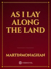 As I lay along the land Book
