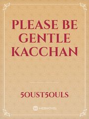 Please be gentle kacchan Book