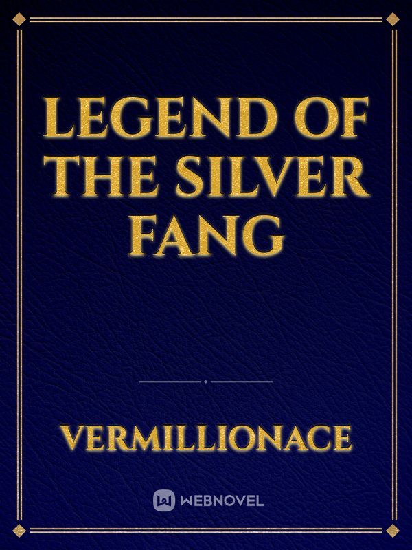 Legend of the Silver Fang (Under Editing) Book